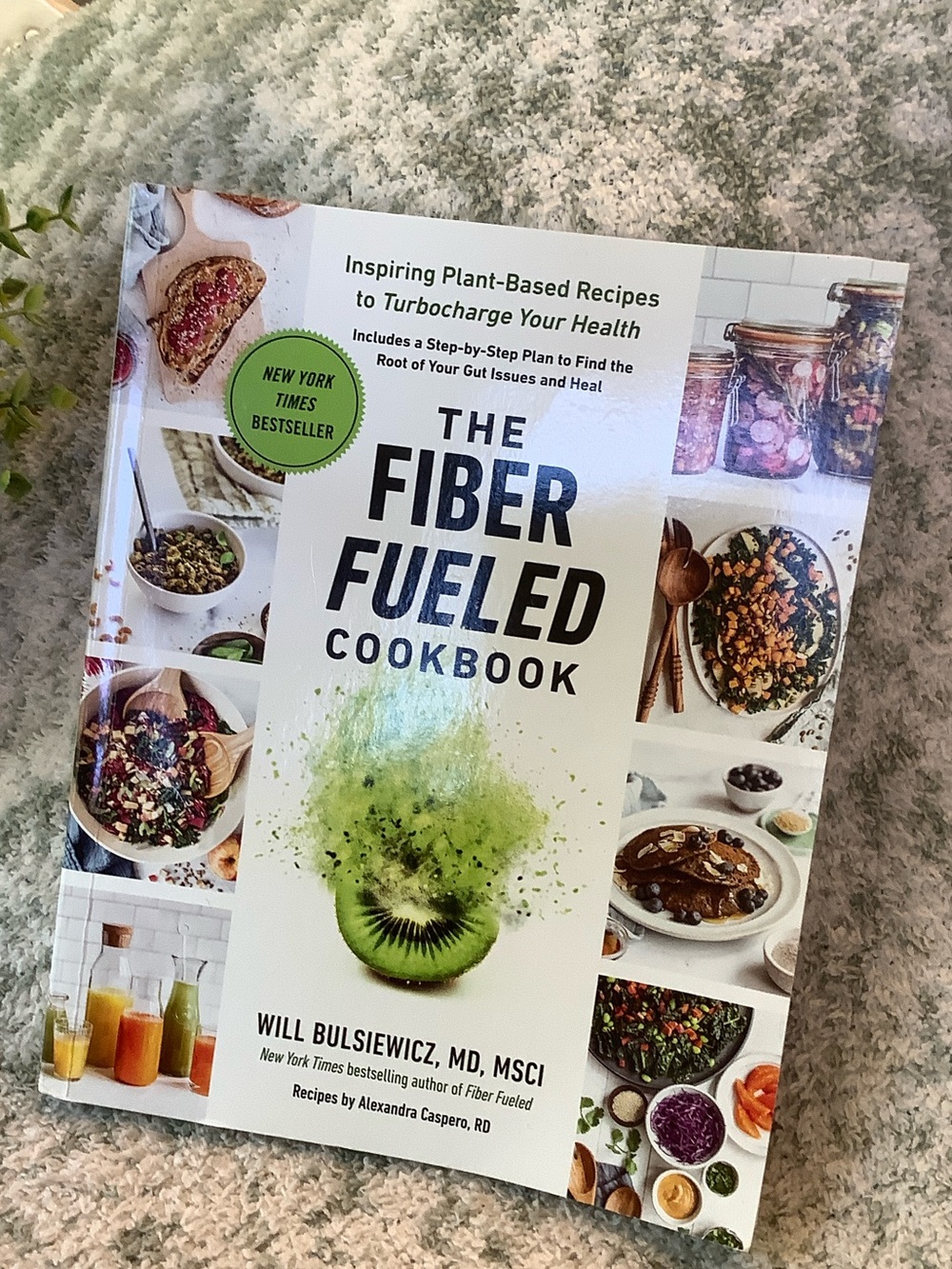 The Fiber Fueled Cookbook by Will Bulsiewicz MD Recipies Healthy Eating RS 368pg
